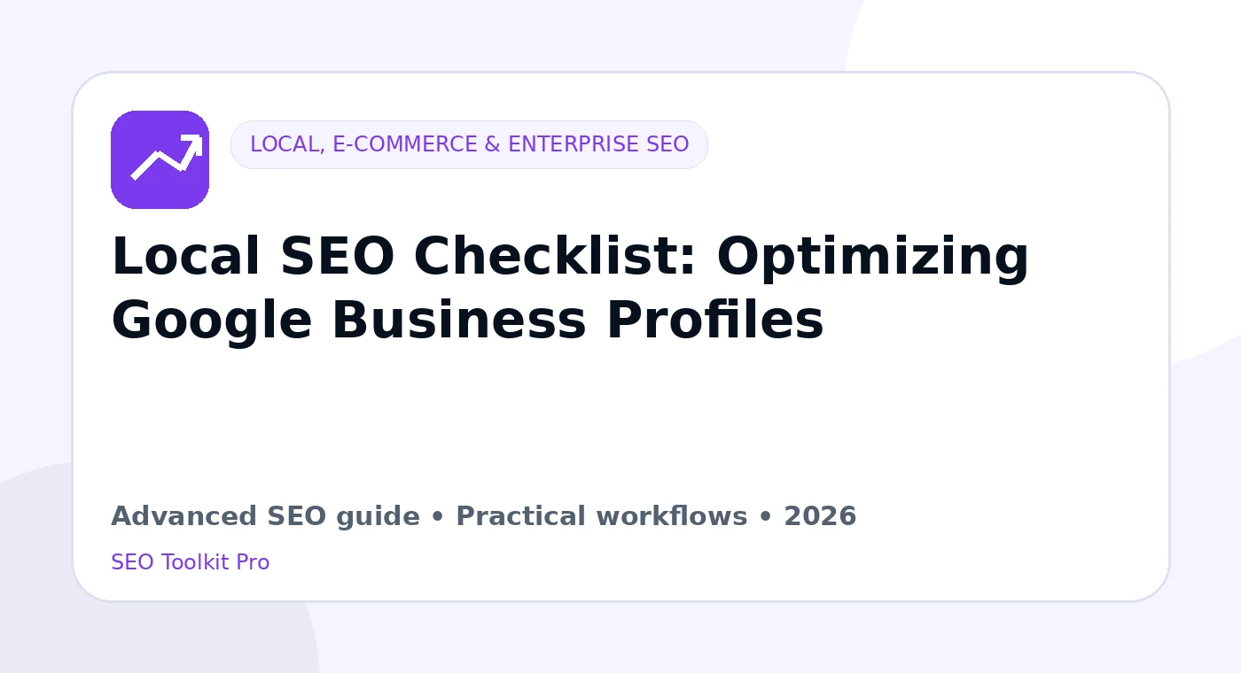 Local SEO Checklist: Optimizing Google Business Profiles